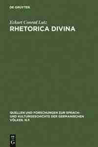 Rhetorica divina by Eckart Conrad Lutz