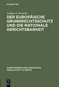 Der europäische Grundrechtsschutz und die nationale Gerichtsbarkeit by Jochen A. Frowein