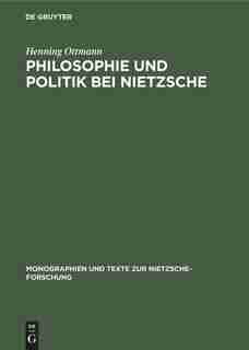 Philosophie Und Politik Bei Nietzsche by Henning Ottmann