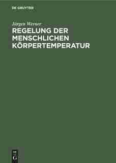 Regelung Der Menschlichen Körpertemperatur by Jürgen Werner