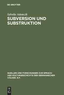 Subversion und Substruktion by Sylvelie Adamzik