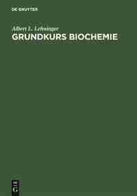 Grundkurs Biochemie by Albert L. Lehninger