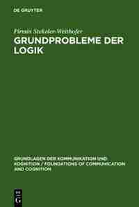 Grundprobleme der Logik by Pirmin Stekeler-Weithofer