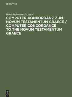 Computer-Konkordanz zum Novum Testamentum Graece / Computer Concordance to the Novum Testamentum Graece by Horst Bachmann