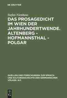 Das Prosagedicht im Wien der Jahrhundertwende. Altenberg - Hofmannsthal - Polgar by Stefan Nienhaus