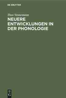 Neuere Entwicklungen In Der Phonologie by Theo Vennemann