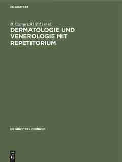 Dermatologie Und Venerologie Mit Repetitorium by B. Czarnetzki