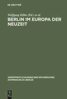 Berlin im Europa der Neuzeit by Wolfgang Ribbe