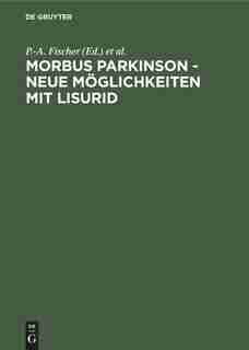 Morbus Parkinson - neue Möglichkeiten mit Lisurid by P.-A. Fischer