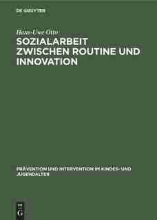 Sozialarbeit Zwischen Routine Und Innovation by Hans-Uwe Otto