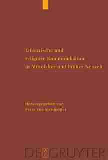 Literarische und religiöse Kommunikation in Mittelalter und Früher Neuzeit de Peter Strohschneider
