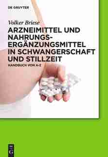 Arzneimittel und Nahrungsergänzungsmittel in Schwangerschaft und Stillzeit by Volker Briese