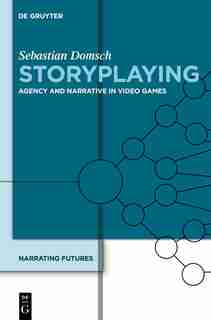 Narrating Futures, Volume 4, Storyplaying by Christoph Bode