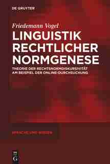 Linguistik rechtlicher Normgenese by Friedemann Vogel