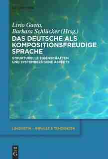 Das Deutsche als kompositionsfreudige Sprache by Barbara Schlücker