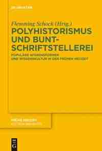 Polyhistorismus und Buntschriftstellerei by Flemming Schock