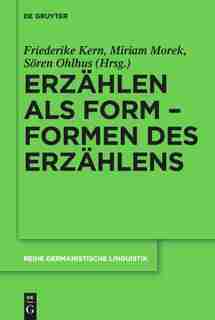 Erzählen als Form - Formen des Erzählens by Friederike Kern