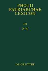 Photii Patriarchae Lexicon, Volumen III, Ny - Phi by Photius