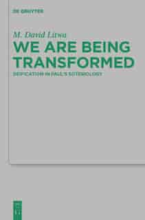 We Are Being Transformed by M. David Litwa