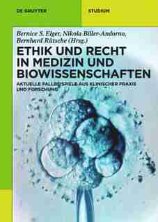 Ethik und Recht in Medizin und Biowissenschaften by Bernice S. Endre Elger Bangerter