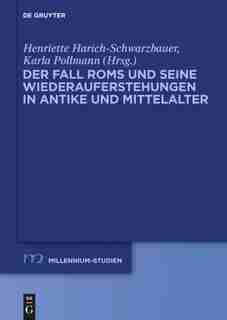 Der Fall Roms und seine Wiederauferstehungen in Antike und Mittelalter by Henriette Harich-Schwarzbauer