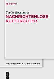 Nachrichtenlose Kulturgüter by Sophie Engelhardt