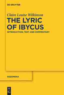 The Lyric of Ibycus by Claire Louise Wilkinson