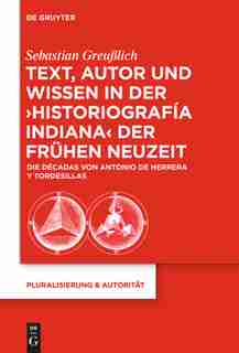 Text, Autor und Wissen in der 'historiografía indiana' der Frühen Neuzeit by Sebastian Greußlich