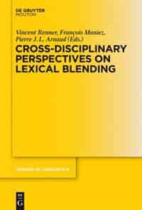 Cross-Disciplinary Perspectives on Lexical Blending by Vincent Renner