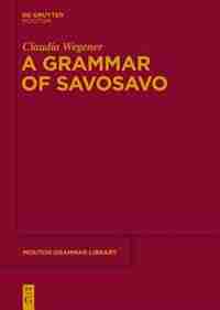 A Grammar of Savosavo by Claudia Wegener