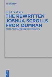 The Rewritten Joshua Scrolls from Qumran by Ariel Feldman