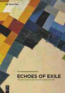 Echoes Of Exile: Moscow Archives And The Arts In Paris 1933-1945 by Ines Rotermund-reynard