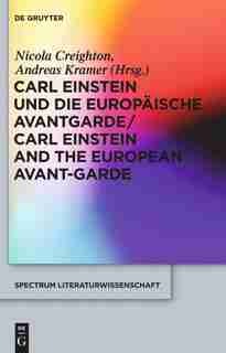 Carl Einstein und die europäische Avantgarde/Carl Einstein and the European Avant-Garde by Nicola Creighton