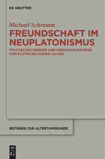 Freundschaft im Neuplatonismus by Michael Schramm