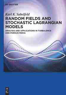 Random Fields and Stochastic Lagrangian Models by Karl K. Sabelfeld