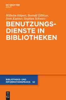 Benutzungsdienste in Bibliotheken: Bestands- Und Informationsvermittlung by Wilhelm Hilpert