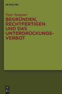 Begründen, Rechtfertigen und das Unterdrückungsverbot by Peter Stemmer