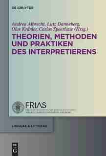 Theorien, Methoden und Praktiken des Interpretierens by Andrea Albrecht