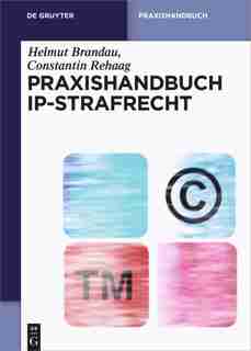 Praxishandbuch IP-Strafrecht by Helmut Brandau