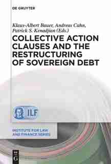 Collective Action Clauses and the Restructuring of Sovereign Debt by Andreas Cahn