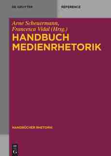 Handbuch Medienrhetorik by Arne Scheuermann