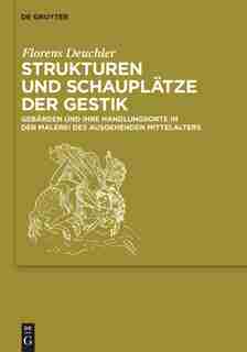 Strukturen Und Schauplätze Der Gestik: Gebärden Und Ihre Handlungsorte In Der Malerei Des Ausgehenden Mittelalters by Florens Deuchler