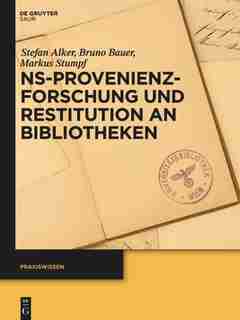 NS-Provenienzforschung und Restitution an Bibliotheken by Stefan Alker