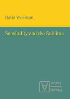 Sensibility and the Sublime by David Weissman