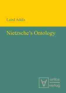 Nietzsche's Ontology by Laird Addis