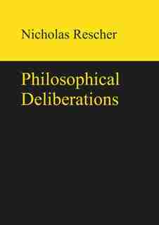 Philosophical Deliberations by Nicholas Rescher