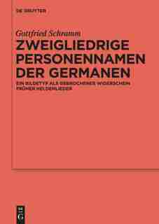 Zweigliedrige Personennamen der Germanen by Gottfried Schramm