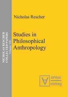 Collected Papers, Volume 7, Studies in Philosophical Anthropology by Nicholas Rescher