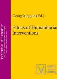 Ethics of Humanitarian Interventions by Georg Meggle