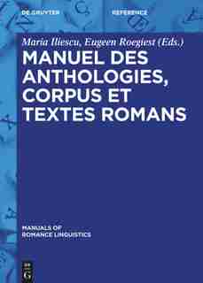 Manuel des anthologies, corpus et textes romans by Maria Iliescu
